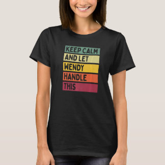 Keep Calm And Let Wendy Handle This Quote Retro T-Shirt