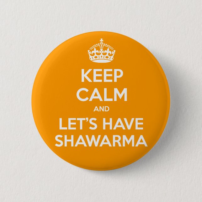 KEEP CALM and let's have Shawarma Pinback Button (Front)