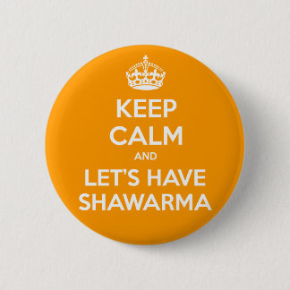 KEEP CALM and let's have Shawarma Pinback Button
