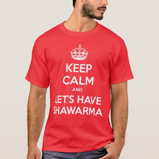KEEP CALM and let's have Shawarma T-Shirt (Front)