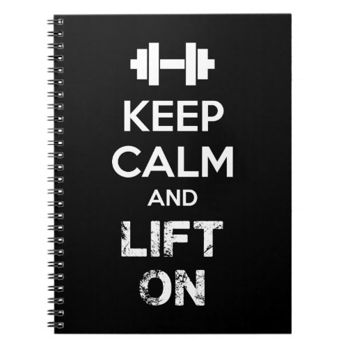 Keep Calm and Lift On _ Workout Motivational Notebook
