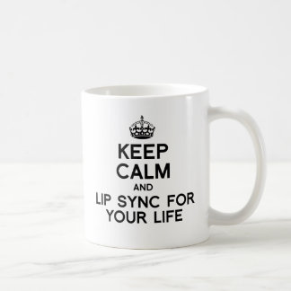 KEEP CALM AND LIP SYNC FOR YOUR LIFE.png Coffee Mug