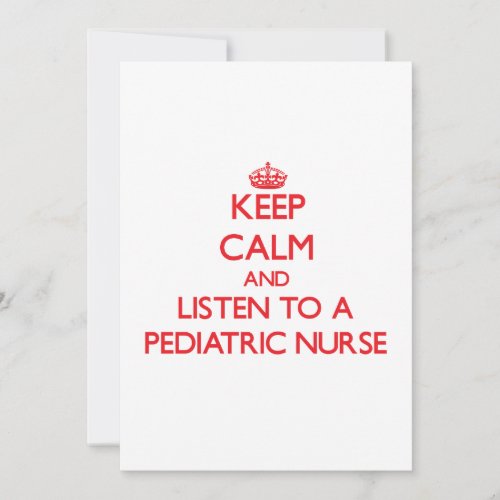 Keep Calm and Listen to a Pediatric Nurse Cards