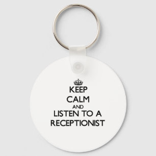 Keep Calm and Listen to a Receptionist Keychain