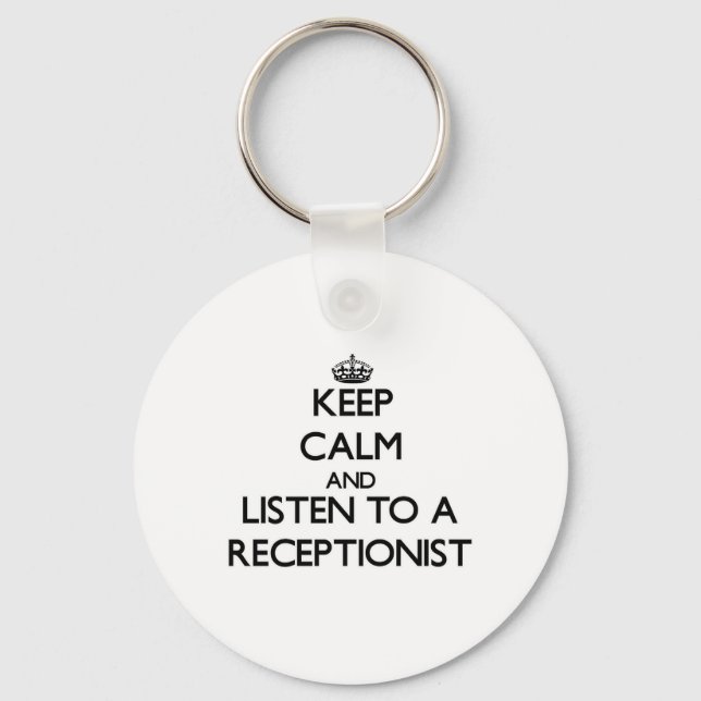 Keep Calm and Listen to a Receptionist Keychain (Front)