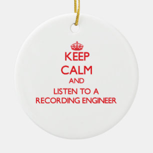 Keep Calm and Listen to a Recording Engineer Ceramic Ornament