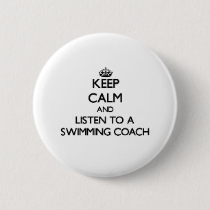 Keep Calm and Listen to a Swimming Coach Pinback Button