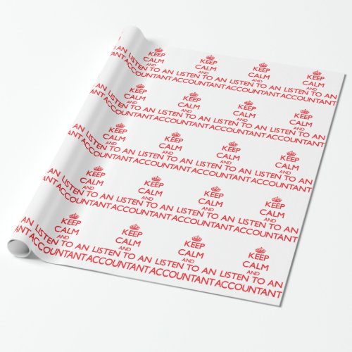 Keep Calm and Listen to an Accountant Wrapping Paper