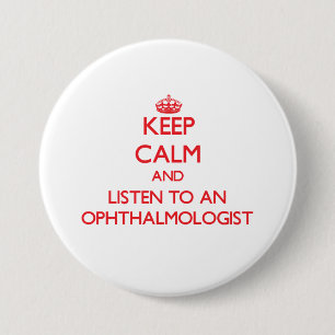 Keep Calm and Listen to an Ophthalmologist Pinback Button