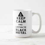 Keep Calm And Listen To Black Metal T Coffee Mug at Zazzle