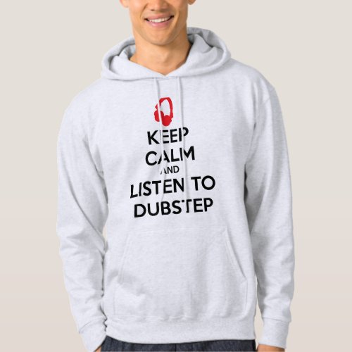 Keep Calm And Listen To Dubstep Hoodie