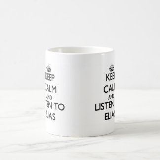 Keep Calm and Listen to Elias Coffee Mug