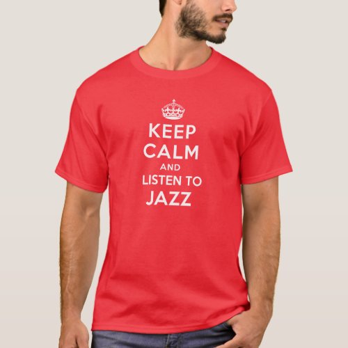 Keep Calm and listen to Jazz T_Shirt