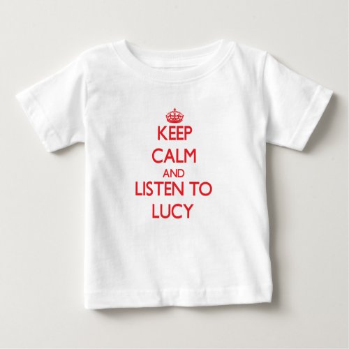 Keep Calm and listen to Lucy Baby T_Shirt