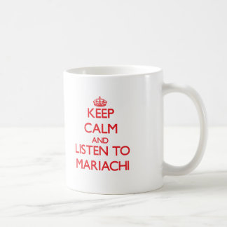 Keep calm and listen to MARIACHI Coffee Mug