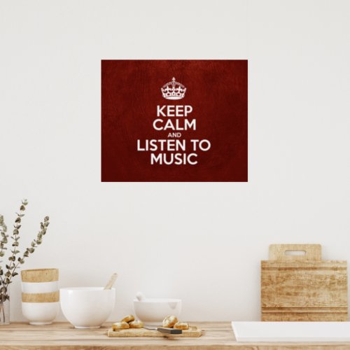 Keep Calm and Listen To Music Red Leather Crown Poster