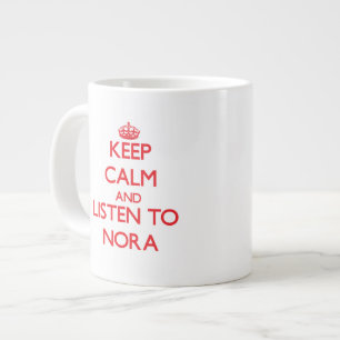 Keep Calm and listen to Nora Giant Coffee Mug