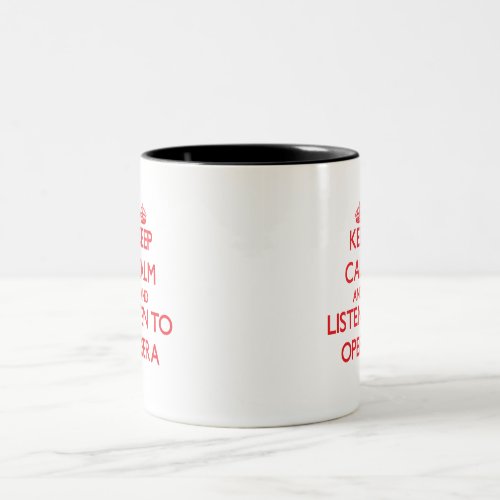 Keep calm and listen to OPERA Two_Tone Coffee Mug