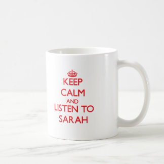 Keep Calm and listen to Sarah Coffee Mug
