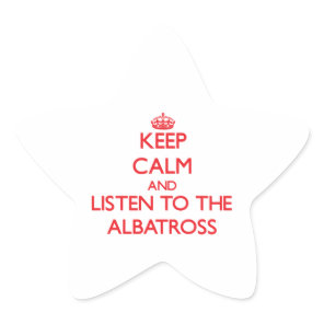 Keep calm and listen to the Albatross Star Sticker
