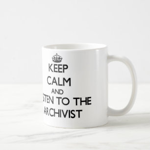 Keep Calm and Listen to the Archivist Coffee Mug