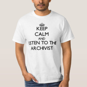 Keep Calm and Listen to the Archivist T-Shirt