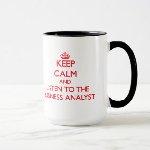 Keep Calm and Listen to the Business Analyst Mug