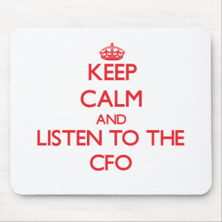 Keep Calm and Listen to the Cfo Mouse Pad