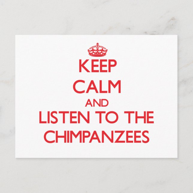Keep calm and listen to the Chimpanzees Postcard (Front)