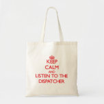 Keep Calm And Listen To The Dispatcher Tote Bag at Zazzle