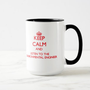Keep Calm and Listen to the Environmental Engineer Mug