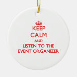 Keep Calm And Listen To The Event Organizer Ceramic Ornament at Zazzle