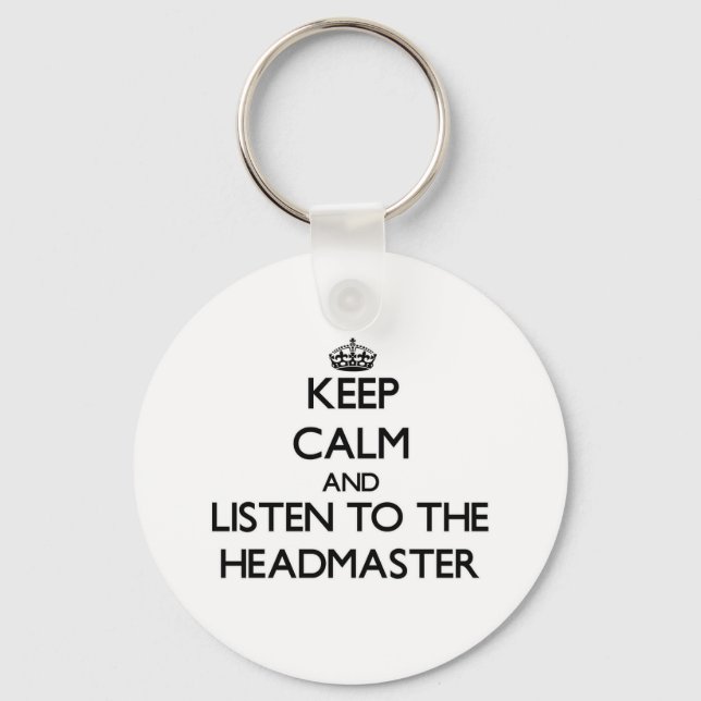 Keep Calm and Listen to the Headmaster Keychain (Front)