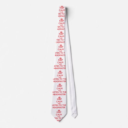 Keep Calm and Listen to the Headmaster Tie