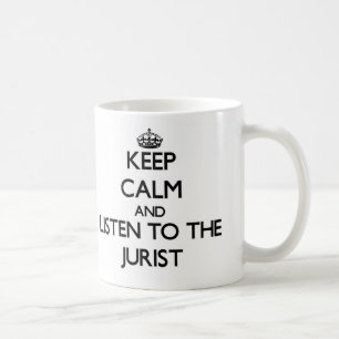 Keep Calm and Listen to the Jurist Coffee Mug