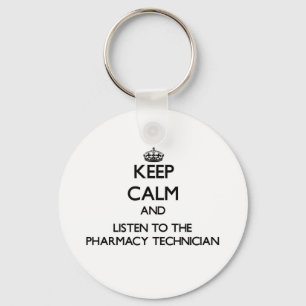 Keep Calm and Listen to the Pharmacy Technician Keychain