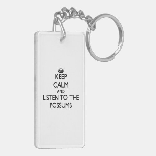 Keep calm and Listen to the Possums Keychain