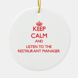Keep Calm and Listen to the Restaurant Manager Ceramic Ornament