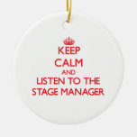 Keep Calm And Listen To The Stage Manager Ceramic Ornament at Zazzle