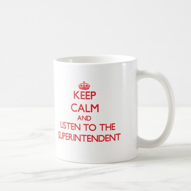 Keep Calm and Listen to the Superintendent Coffee Mug (Right)