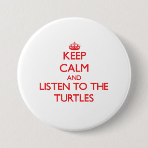 Keep calm and listen to the Turtles Pinback Button