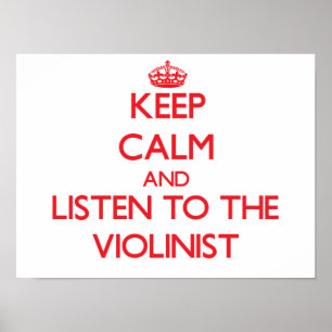 Keep Calm and Listen to the Violinist Poster