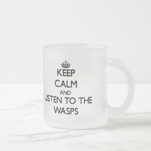 Keep calm and Listen to the Wasps Frosted Glass Coffee Mug