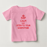 Keep Calm And Listen To  Your Godmother Baby T-shirt at Zazzle
