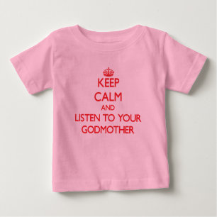 Keep Calm and Listen to  your Godmother Baby T-Shirt