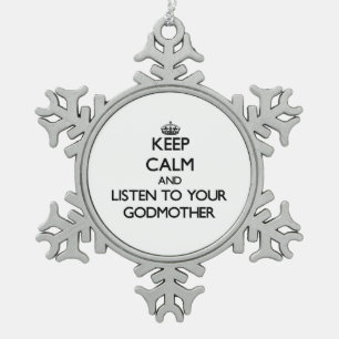 Keep Calm and Listen to  your Godmother Snowflake Pewter Christmas Ornament