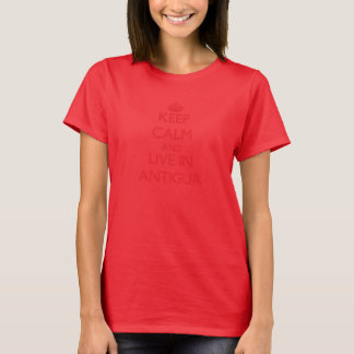 Keep Calm and live in Antigua T-Shirt