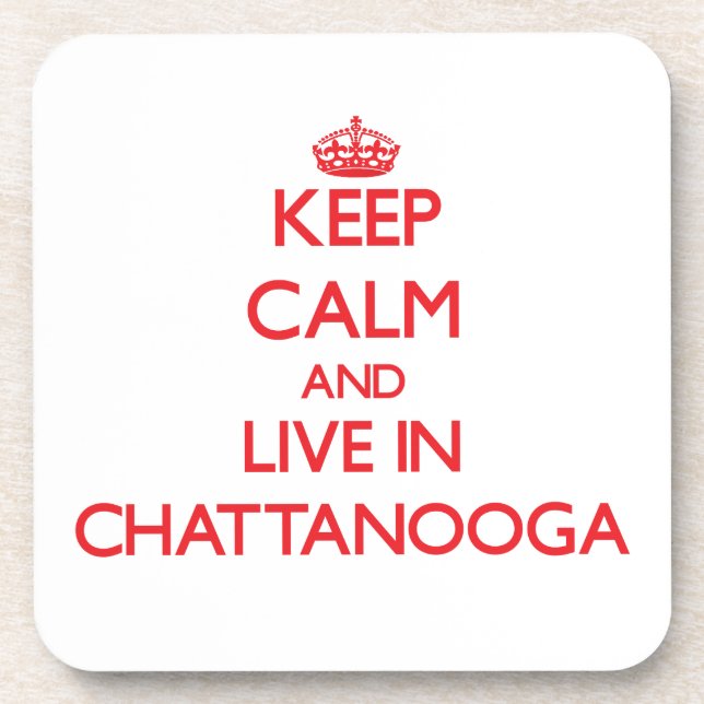 Keep Calm and Live in Chattanooga Beverage Coaster (Front)
