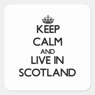 Keep Calm and Live In Scotland Square Sticker