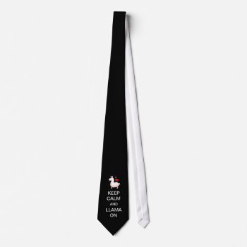 Keep Calm And Llama On Tie by YamPuff at Zazzle